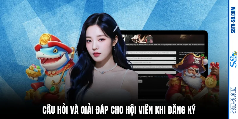 Câu hỏi và giải đáp cho hội viên khi đăng ký
