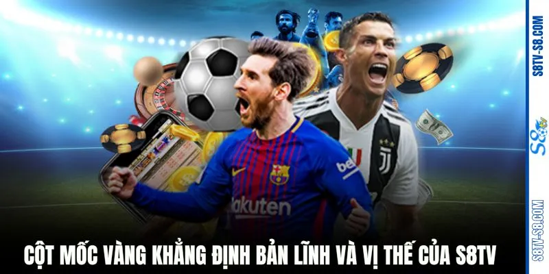 Cột mốc vàng khẳng định bản lĩnh và vị thế của S8TV