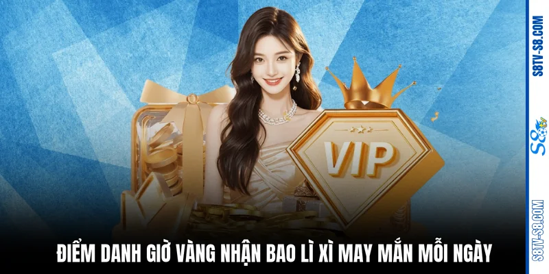 Điểm danh giờ vàng nhận bao lì xì may mắn mỗi ngày