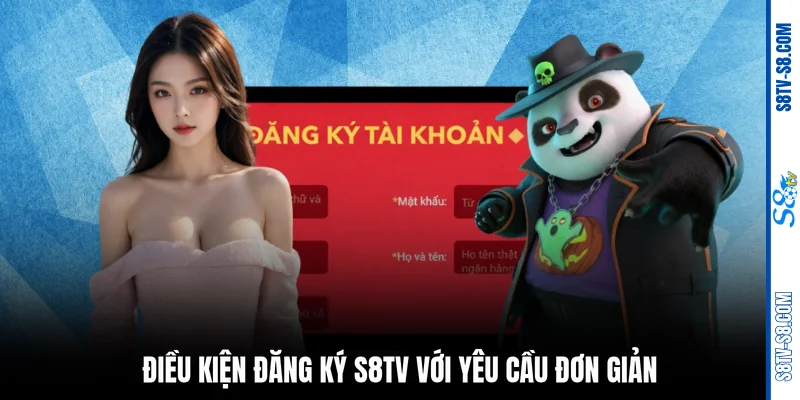 Điều kiện đăng ký S8TV với yêu cầu đơn giản