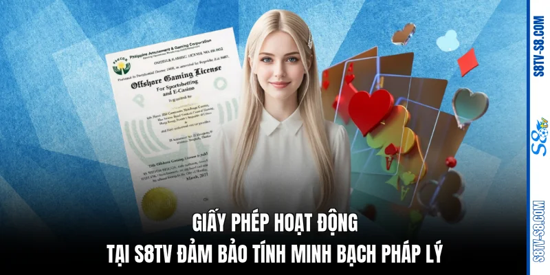 Giấy phép hoạt động tại S8TV đảm bảo tính minh bạch pháp lý