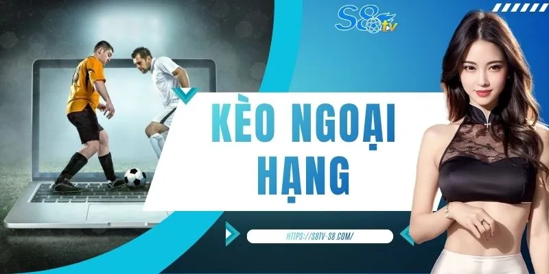 Kèo Ngoại Hạng