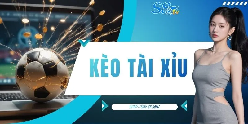 Kèo Tài Xỉu
