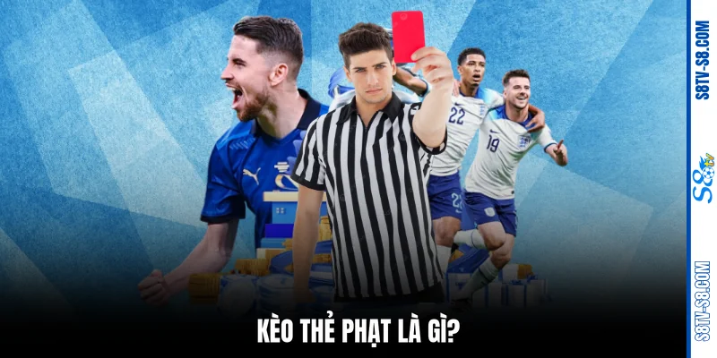 Kèo thẻ phạt là gì?
