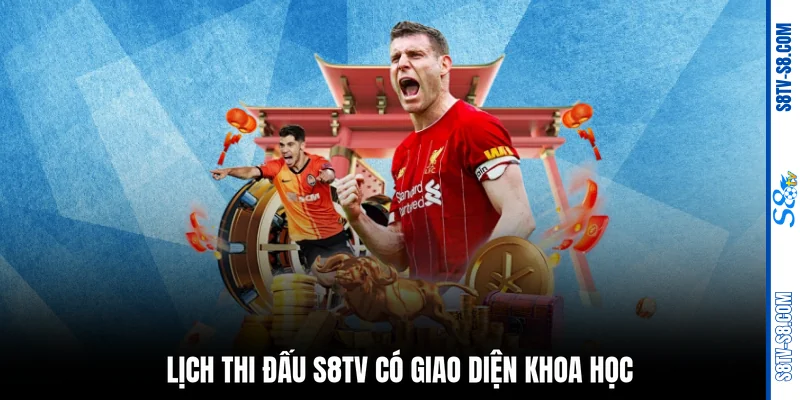 Lịch thi đấu S8TV có giao diện khoa học