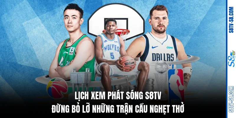 Lịch xem phát sóng S8TV - Đừng bỏ lỡ những trận cầu nghẹt thở