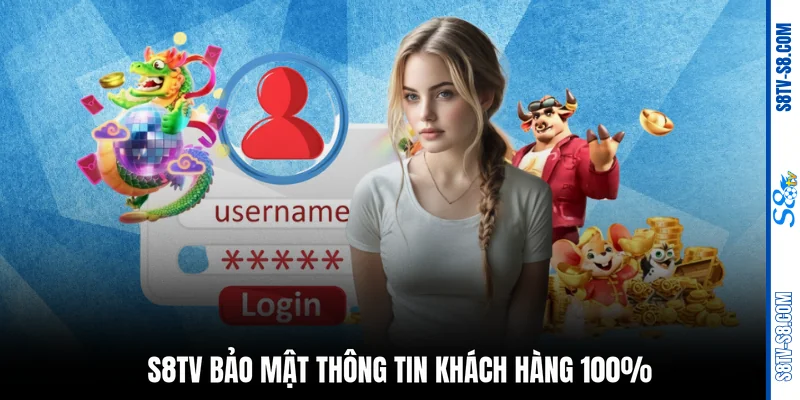 S8TV bảo mật thông tin khách hàng 100%