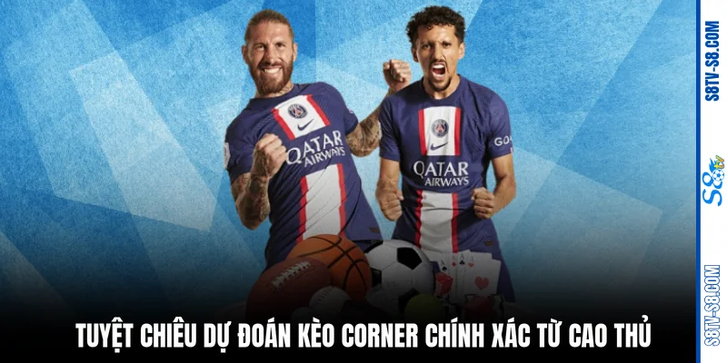 Tuyệt chiêu dự đoán kèo Corner chính xác từ cao thủ