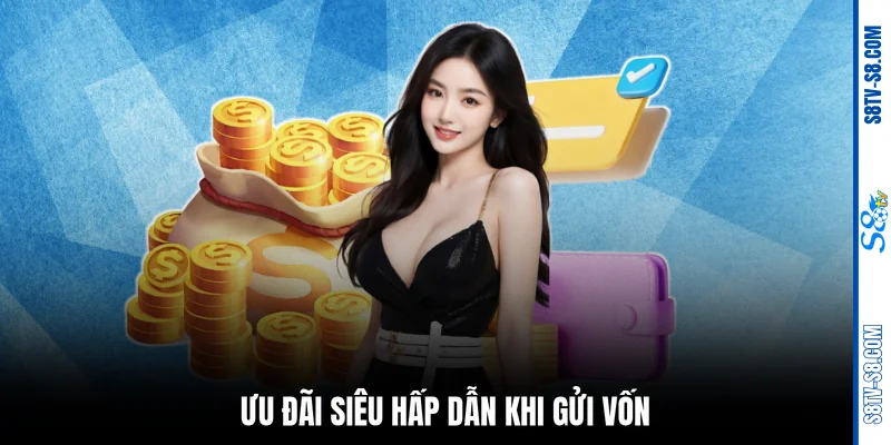 Ưu đãi siêu hấp dẫn khi gửi vốn